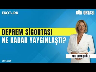 Deprem Sigortası Ne Kadar Yaygınlaştı? | Gün ortası | Ahu Orakçıoğlu | Ali Gençtürk