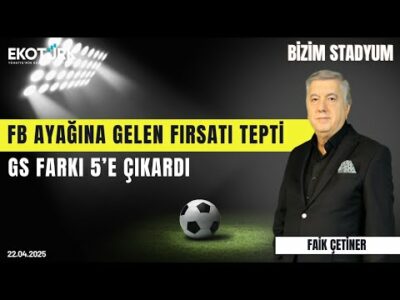 FB ayağına gelen fırsatı tepti GS farkı 5’e çıkardı | Faik Çetiner | Bizim Stadyum