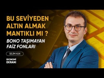 Bu Seviyeden Altın Almak Mantıklı Mı ? | Selim Hun | Ekonomi Ekranı