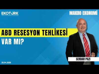 ABD Resesyon Tehlikesi Var mı? | Serdar Pazı | Dr. Hakan Avdan | Makro Ekonomi