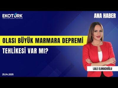 Olası Büyük Marmara Depremi Tehlikesi Var mı? | Ana Haber | Lale Elmacıoğlu | Hakan Şişik