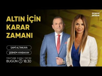 Altın İçin Karar Zamanı | Şebnem Ayabakan | Ekonomi Ekranı
