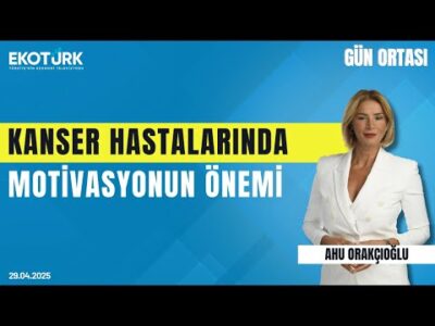 Kanser Hastalarında Motivasyonun Önemi | Gün ortası | Ahu Orakçıoğlu Özge Gümüşay | Seral Çelik