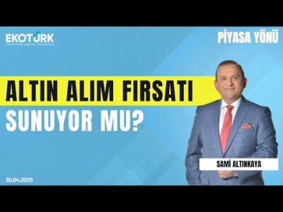 Altın Alım Fırsatı Sunuyor mu? | Sami Altınkaya | Tansel Çiftçi | Piyasa Yönü