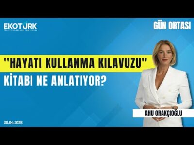 ''Hayatı Kullanma Kılavuzu'' Kitabı Ne Anlatıyor? | Gün ortası | Ahu Orakçıoğlu | Hayati Kandiyoti