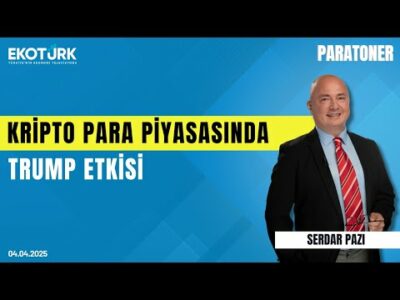 Kripto para piyasasında Trump etkisi | Serdar Pazı | Paratoner