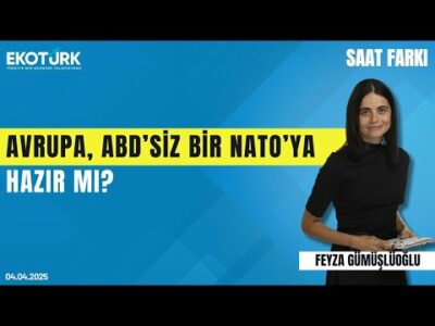 Avrupa, ABD’siz bir NATO’ya hazır mı? | Nicolas Michelon | Feyza Gümüşlüoğlu | Saat Farkı