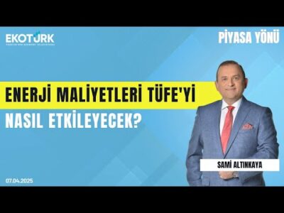 Enerji maliyetleri TÜFE'yi nasıl etkileyecek? | Sami Altınkaya | Piyasa Yönü