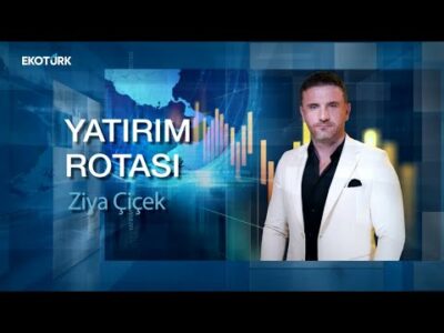 Yatırım Rotası | Hakan Arıkan | Oytun Seven | Emir Coşkun | Ziya Çiçek