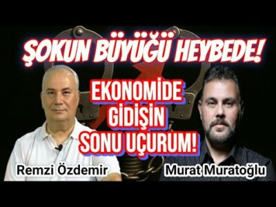ŞOKUN BÜYÜĞÜ HEYBEDE! EKONOMİDE GİDİŞİN SONU UÇURUM! | MURAT MURATOĞLU - REMZİ ÖZDEMİR