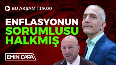 Enflasyonun Sorumlusu Halkmış I Emin Çapa