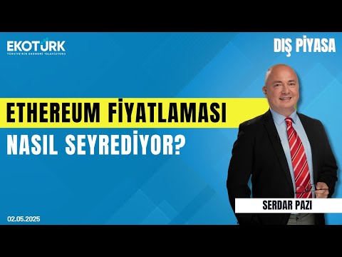 Ethereum Fiyatlaması Nasıl Seyrediyor? | Serdar Pazı | Tuğba Özay | Helin Çelik | Dış Piyasa