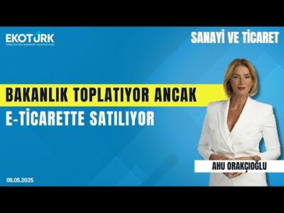Bakanlık Toplatıyor Ancak E-ticarette Satılıyor | Ahu Orakçıoğlu | Bora Erdin | Sanayi ve Ticaret