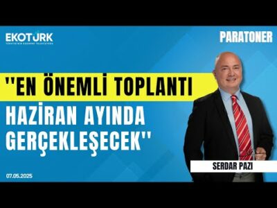 Karadağ: En önemli toplantı Haziran ayında gerçekleşecek | Serdar Pazı |Dr. Burak Köseoğlu|Paratoner