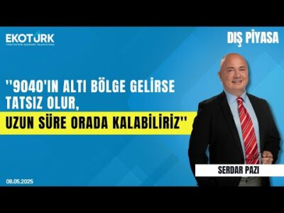 ''9040'ın altı bölge gelirse tatsız olur, uzun süre orada kalabiliriz'' | Serdar Pazı | Dış Piyasa