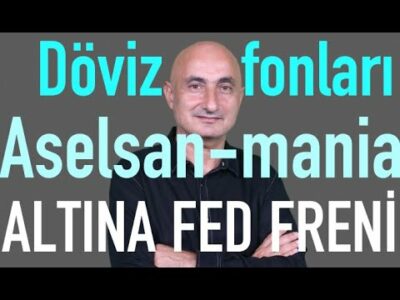 Döviz fonlarına akın | Altına Fed freni | Aselsan pahalı mı? | Borsa nereye?