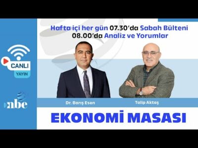 Dr. Barış Esen - Talip Aktaş | Ekonomi Masası