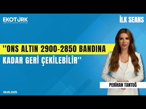 ''Ons altın 2900-2850 bandına kadar geri çekilebilir'' | Perihan Tantuğ | İlk Seans