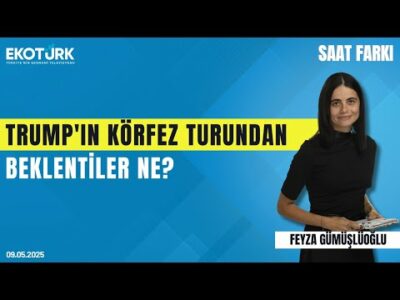 Trump'ın Körfez turundan beklentiler ne? | Feyza Gümüşlüoğlu | Dr. Dania Thafer | Saat Farkı