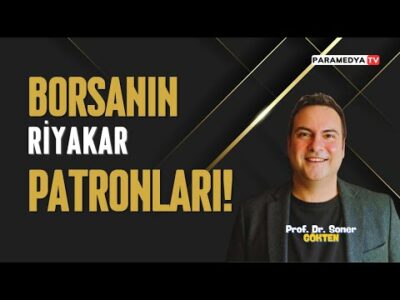 Borsanın Riyakar Patronları! | SONER GÖKTEN