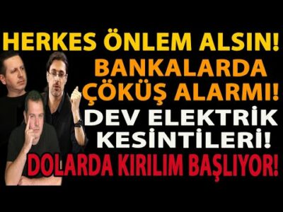 HERKES ÖNLEM ALSIN! BANKALARDA ÇÖKÜŞ ALARMI! DEV ELEKTRİK KESİNTİLERİ! DOLARDA KIRILIM BAŞLIYOR!