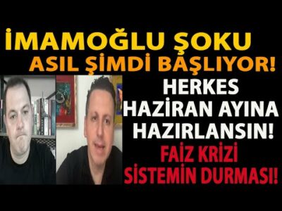 İMAMOĞLU ŞOKU ASIL ŞİMDİ BAŞLIYOR! HERKES HAZİRAN AYINA HAZIRLANSIN! FAİZ KRİZİ SİSTEMİN DURMASI!