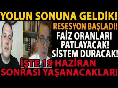 YOLUN SONUNA GELDİK! FAİZ ORANLARI PATLAYACAK! SİSTEM DURACAK! İŞTE 19 HAZİRAN SONRASI YAŞANACAKLAR!