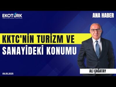 KKTC'nin Turizm ve Sanayideki Konumu | Ana Haber | Ali Çağatay | Murat Günay | Özgü Alnıtemiz