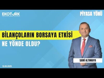 Bilançoların Borsaya Etkisi Ne Yönde Oldu? | Sami Altınkaya | Piyasa Yönü