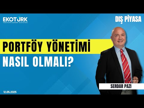 Portföy Yönetimi Nasıl Olmalı? | Serdar Pazı | Ayşe Aydın | Dış Piyasa
