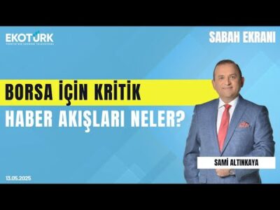 Borsa İçin Kritik Haber Akışları Neler? | Sami Altınkaya | Sabah Ekranı