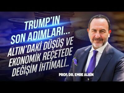 Trump’ın Son Adımları.. Altın'daki Düşüş ve Ekonomik Reçetede Değişim İhtimali..| Emre Alkin