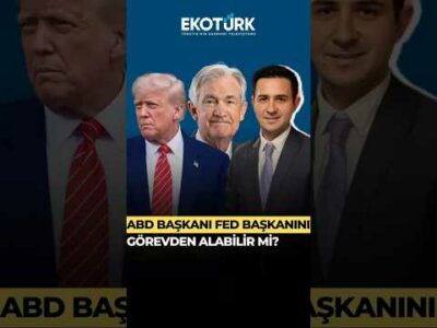 ABD Başkanı, Fed Başkanını görevden alabilir mi?