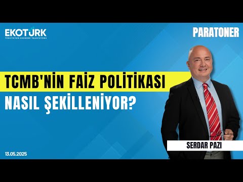 TCMB'nin Faiz Politikası Nasıl Şekilleniyor? | Serdar Pazı | Paratoner