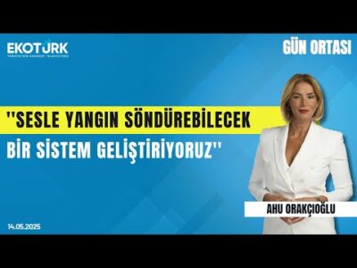 ''Sesle yangın söndürebilecek bir sistem geliştiriyoruz'' | Gün ortası | Ahu Orakçıoğlu