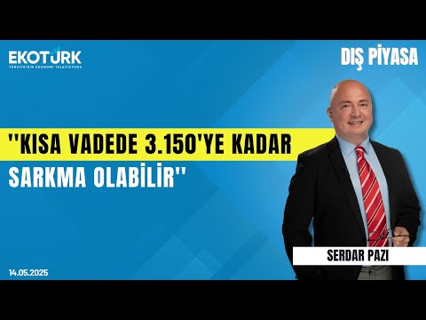 Kudret Ayyıldır: Kısa vadede 3.150'ye kadar sarkma olabilir | Serdar Pazı | Dış Piyasa