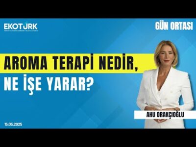 Aroma Terapi Nedir, Ne İşe Yarar? | Gün ortası | Ahu Orakçıoğlu | Aslı Bilgin