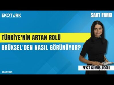 Türkiye'nin artan rolü Brüksel'den nasıl görünüyor? | Samuel Doveri Vesterbye | Saat Farkı