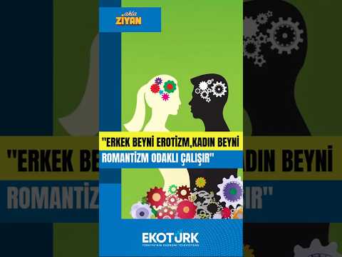 AKLA ZİYAN | Erkek beyni erotizm, kadın beyni romantizm odaklı çalışır