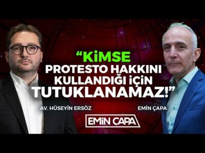 “Kimse Protesto Hakkını Kullandı Diye Tutuklanamaz!” | Konuk: Av. Hüseyin Ersöz | Emin Çapa