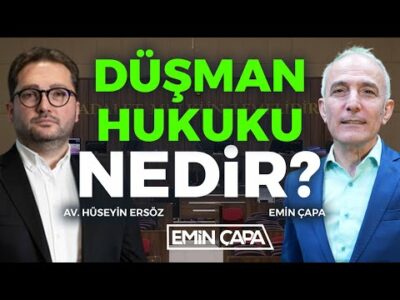 Düşman Hukuku Nedir? | Konuk: Av. Hüseyin Ersöz | Emin Çapa