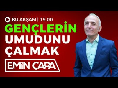 #CANLI Gençlerin Umudunu Çalmak I Emin Çapa