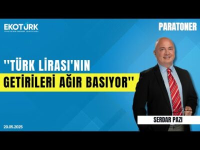 Gökhan Uskuay: Türk Lirası'nın getirileri ağır basıyor | Serdar Pazı | Evren Çakarer | Paratoner