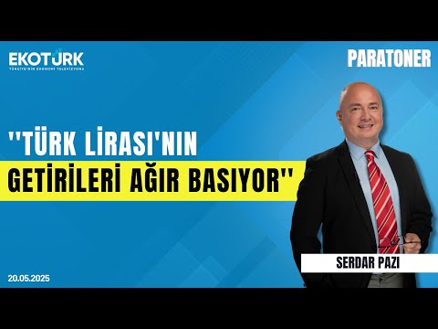 Gökhan Uskuay: Türk Lirası'nın getirileri ağır basıyor | Serdar Pazı | Evren Çakarer | Paratoner