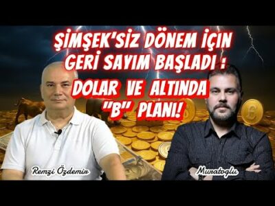 Şimşek’siz Dönem İçin Geri Sayım Başladı : Dolar ve Altında B Planı! | Muratoğlu - Remzi Özdemir
