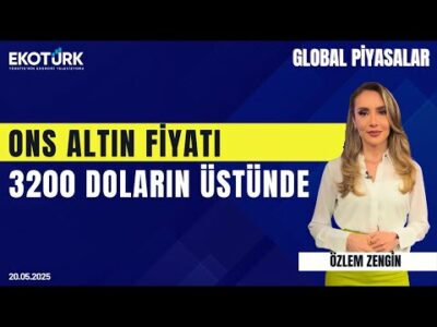 Ons altın fiyatı 3200 doların üstünde | Özlem Zengin | Yasin Özdemir | Global Piyasalar