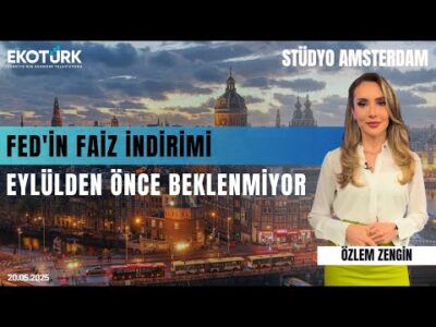 Fed'İn Faiz İndirimi Eylülden Önce Beklenmiyor | Stüdyo Amsterdam | Özlem Zengin | Alp Kural