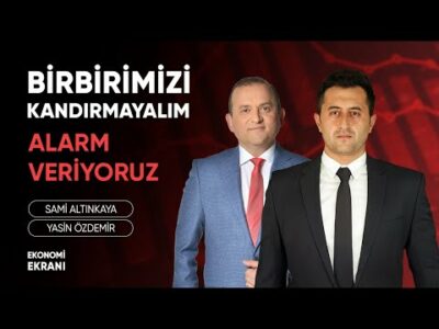 Birbirimizi Kandırmayalım | Alarm Veriyoruz | Yasin Özdemir | Ekonomi Ekranı