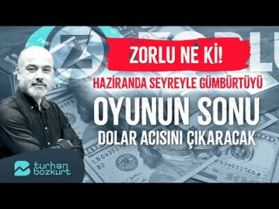 Zorlu ne ki! Haziranda seyreyle gümbürtüyü… Oyunun sonu, dolar acısını çıkaracak! | Turhan Bozkurt