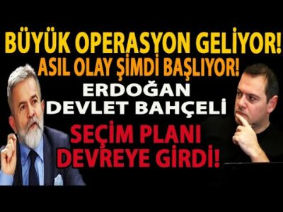 BÜYÜK OPERASYON GELİYOR! ASIL OLAY ŞİMDİ BAŞLIYOR! ERDOĞAN DEVLET BAHÇELİ SEÇİM PLANI DEVREYE GİRDİ!
